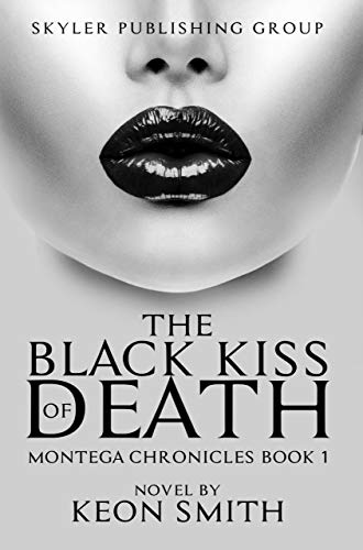 The Black Kiss Of Death: Montega Chronicles Book 1